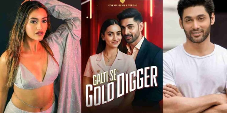 Akriti Agarwal, Ruslaan Mumtaz, Galti Se Gold Digger series, Onkar Films and Production, micro mini series India, digital romance drama