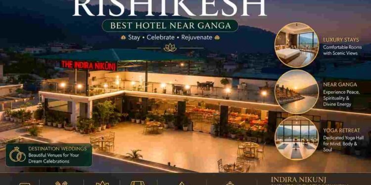 best hotel in Rishikesh near Ganga, luxury hotel Rishikesh, riverside stay Rishikesh, Indira Nikunj Rubystone Exotic,best hotel in Rishikesh, hotel in Rishikesh near Ganga, yoga retreat in Rishikesh, destination wedding hotels in Rishikesh, luxury hotel Rishikesh, mountain view hotel Rishikesh
