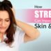 How Stress Can Affect Your Skin and Hair 2 Stress and Skin Problems, Stress Hair Loss, Cortisol Effect on Skin, Skin Barrier Repair, Dermapuritys, Telogen Effluvium, Holistic Dermatology