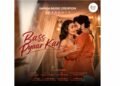 Bass Pyaar Kar, Raj Barman, Harsh Rajput, Sreejita De, SaPaSa Music Creation, Bass Pyaar Kar Song, New Hindi Romantic Songs, Ishteyak and Mustak, Hindi Music Releases, Romantic Hindi Tracks